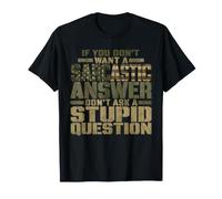 Réponse Sarcastique Stupide Question drôle T-Shirt