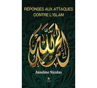 Réponses aux attaques contre l'islam - Nicolas Anselme - Le Lys Bleu - broché - Essai