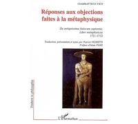 Réponses aux objections faites à la métaphysique De antiquissima Italorum sapientia, Liber metaphysicus 1711-1712 - Giambattista Vico - L'harmattan - broché - Essai