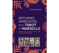 Réponses immédiates par le Tarot de Marseille - Méthode et pratique du tirage en croix et autres tirages simples Colette Silvestre (Auteur)