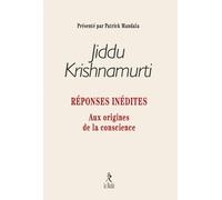 Réponses inédites - Aux origines de la conscience - Jiddu Krishnamurti - Du Relie Eds - broché - Témoignage