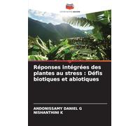 Réponses intégrées des plantes au stress: Défis biotiques et abiotiques