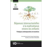 Réponses intersectorielles à la maltraitance envers les enfants Pratiques contemporaines et novatrices 2025 - Annick St-Amand - Presses Universite Du Quebec - broché - Essai