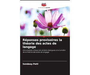 Réponses provisoires la théorie des actes de langage: Une analyse critique de certains dialogues à la lumière de la théorie des actes de langage