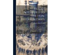 Report Addressed To The Hon. Jefferson Davis: Secretary Of War, On The Effects Of Firing With Heavy Ordnance From Casement Embrasures: And Also The Ef