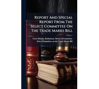 Report And Special Report From The Select Committee On The Trade Marks Bill