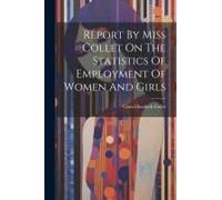 Report By Miss Collet On The Statistics Of Employment Of Women And Girls