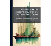 Report From The Select Committee On The Trade With China