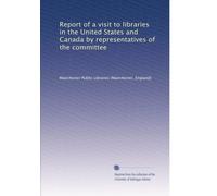 Report of a visit to libraries in the United States and Canada by representatives of the committee
