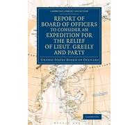 Report Of Board Of Officers To Consider An Expedition For The Relief Of Lieut. Greely And Party
