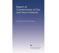 Report of Commissioner of Sea and Shore Fisheries (Volume 5)