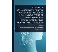 Report of Commissioners for the Care of the Indigent Insane and Report of Superintendent Nevada Hospital for Mental Diseases, 1895-96