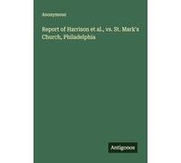 Report of Harrison et al., vs. St. Mark's Church, Philadelphia