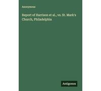Report of Harrison et al., vs. St. Mark's Church, Philadelphia