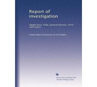 Report of investigation: Oglala Sioux Tribe, general election, 1974 : staff report