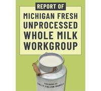 Report of Michigan Fresh Unprocessed Whole Milk Workgroup