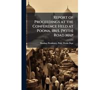 Report of Proceedings at the Conference Held at Poona, 1865. [With] Road Map