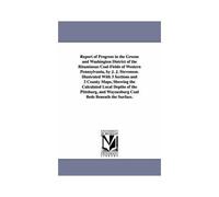 Report Of Progress In The Greene And Washington District Of The Bituminous Coal-Fields Of Western Pennsylvania, By J. J. Stevenson. Illustrated With 3