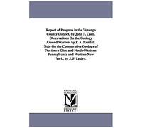 Report Of Progress In The Venango County District. By John F. Carll. Observations On The Geology Around Warren. By F. A. Randall. Note On The Comparative Geology Of Northern Ohio And North-Western Pen