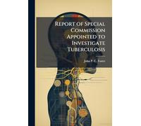 Report of Special Commission Appointed to Investigate Tuberculosis