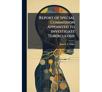 Report of Special Commission Appointed to Investigate Tuberculosis