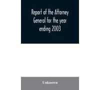 Report Of The Attorney General For The Year Ending 2003