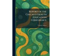 Report of the Chicago Health Education Conference