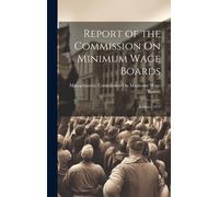 Report Of The Commission On Minimum Wage Boards
