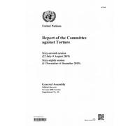 Report of the Committee Against Torture: Sixty-seventh Session (22 July-9 August 2019); Sixty-eighth Session (11 November-6 December 2019)