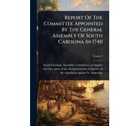 Report Of The Committee Appointed By The General Assembly Of South Carolina In 1740