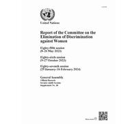 Report of the Committee on the Elimination of Discrimination Against Women, Seventy-ninth Session: Eighty-fifth Session (8-26 May 2023), Eighty-sixth ... Session (29 January-16 February 2024)