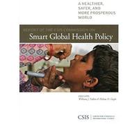 Report Of The Csis Commission On Smart Global Health Policy
