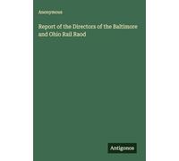 Report of the Directors of the Baltimore and Ohio Rail Raod