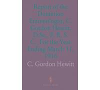 Report of the Dominion Entomologist, C. Gordon Hewitt, D.Sc., F. R. S. C., For the Year Ending March 31, 1916