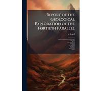 Report of the Geological Exploration of the Fortieth Parallel