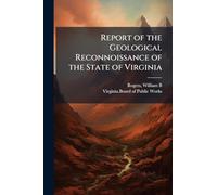 Report of the Geological Reconnoissance of the State of Virginia