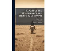 Report of the Governor of the Territory of Hawaii