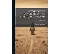 Report of the Governor of the Territory of Hawaii