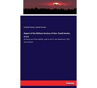 Report Of The Military Services Of Gen. David Hunter, U.S.A.