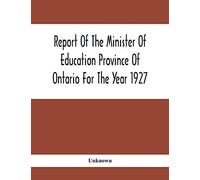 Report Of The Minister Of Education Province Of Ontario For The Year 1927