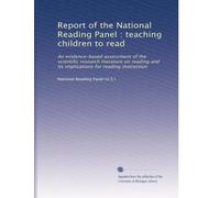 Report of the National Reading Panel : teaching children to read: An evidence-based assessment of the scientific research literature on reading and its implications for reading instruction