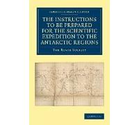 Report Of The President And Council Of The Royal Society On The Instructions To Be Prepared For The Scientific Expedition To The Antarctic Regions