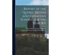 Report of the Quebec British and Canadian School for the Year 1831 microform - Creative Media Partners LLC - Creative Media Partners LLC - Livre en Anglai Creative Media Partners LLCCreative Media Par