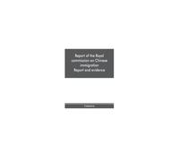 Report Of The Royal Commission On Chinese Immigration