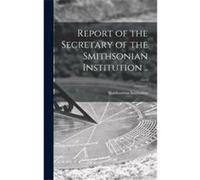 Report of the Secretary of the Smithsonian Institution .. 1919 - Creative Media Partners LLC - Creative Media Partners LLC - Livre en Anglais Creative Media Partners LLCCreative Media Partners LLC (Au