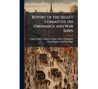 Report of the Select Committee On Ordnance and War Ships