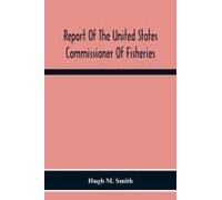 Report Of The United States Commissioner Of Fisheries For The Fiscal Year 1917 With Appendixes