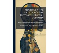 Report Of Vital Statistics Of The Province Of British Columbia