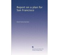 Report on a plan for San Francisco. 1