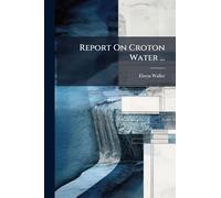 Report On Croton Water ...